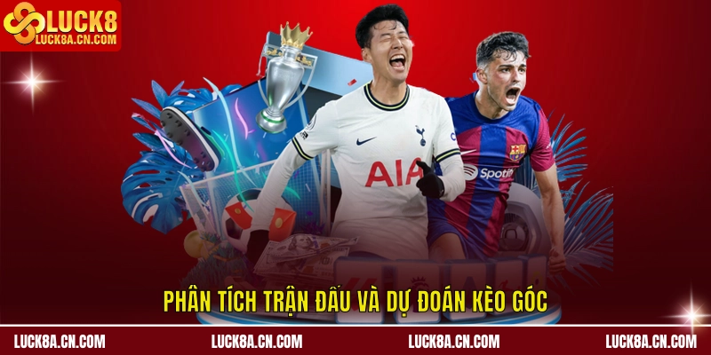 Phân tích trận đấu và dự đoán kèo góc