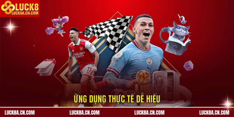 Kèo Đồng Banh LUCK8 - Phân Tích Chuẩn, Chọn Kèo Tự Tin 2 Ứng dụng thực tế dễ hiểu